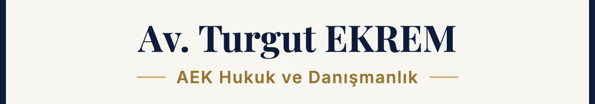 Av. Turgut EKREM – AEK Hukuk ve Danışmanlık
